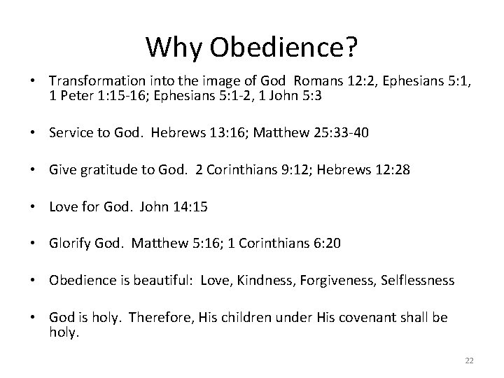 Why Obedience? • Transformation into the image of God Romans 12: 2, Ephesians 5: