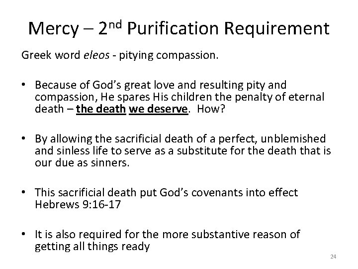 Mercy – 2 nd Purification Requirement Greek word eleos - pitying compassion. • Because