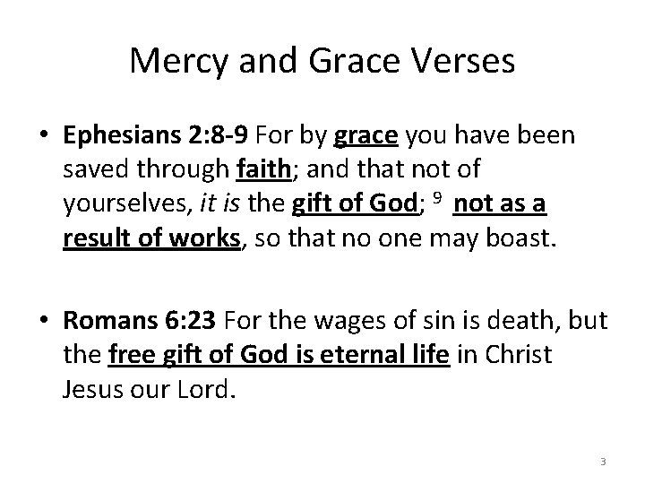 Mercy and Grace Verses • Ephesians 2: 8 -9 For by grace you have
