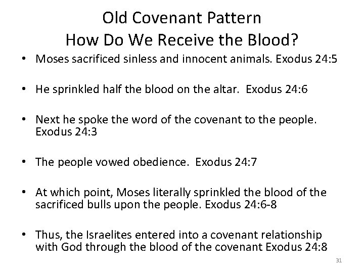 Old Covenant Pattern How Do We Receive the Blood? • Moses sacrificed sinless and