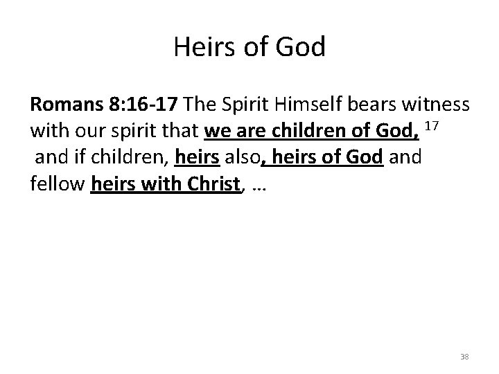 Heirs of God Romans 8: 16 -17 The Spirit Himself bears witness with our