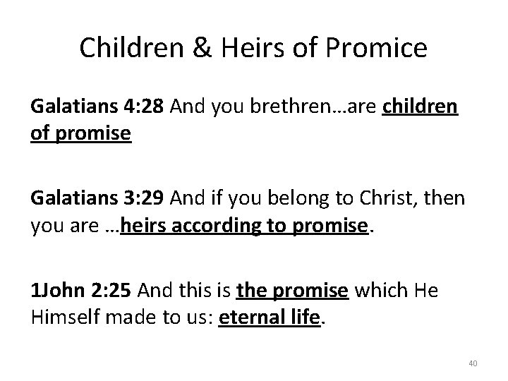 Children & Heirs of Promice Galatians 4: 28 And you brethren…are children of promise