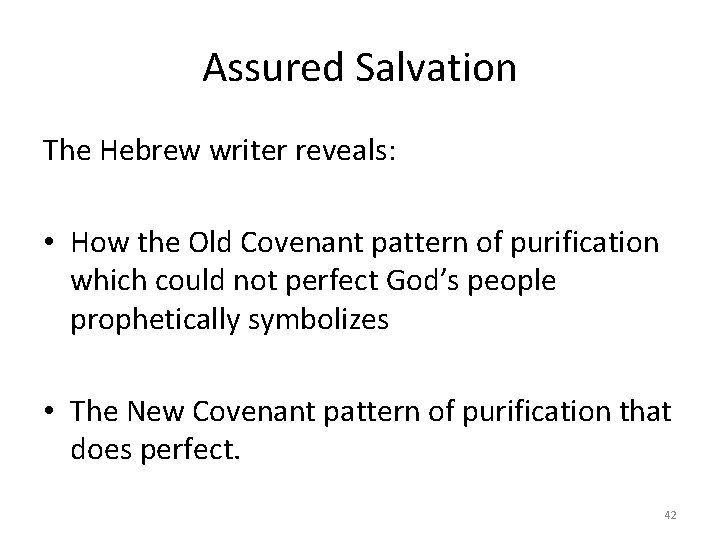 Assured Salvation The Hebrew writer reveals: • How the Old Covenant pattern of purification