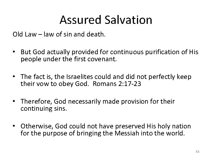 Assured Salvation Old Law – law of sin and death. • But God actually