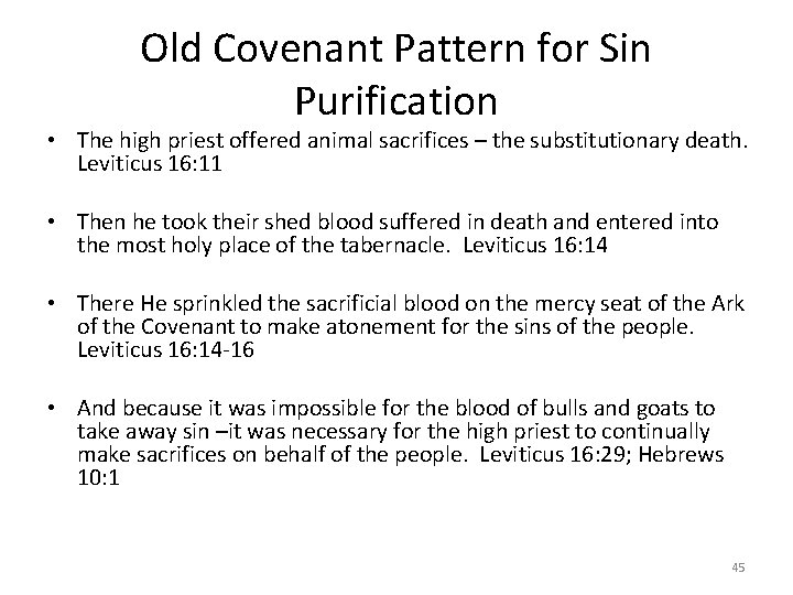 Old Covenant Pattern for Sin Purification • The high priest offered animal sacrifices –