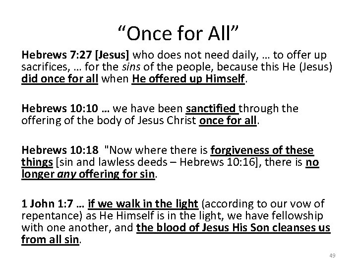 “Once for All” Hebrews 7: 27 [Jesus] who does not need daily, … to