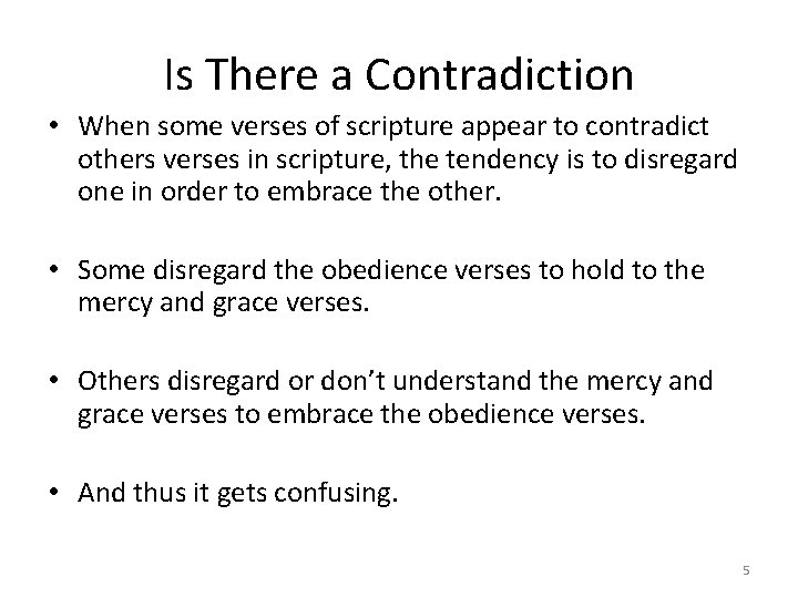 Is There a Contradiction • When some verses of scripture appear to contradict others