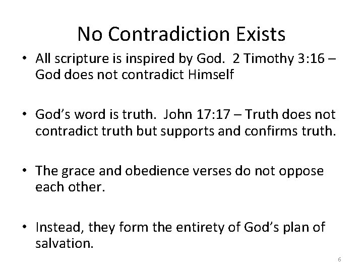 No Contradiction Exists • All scripture is inspired by God. 2 Timothy 3: 16
