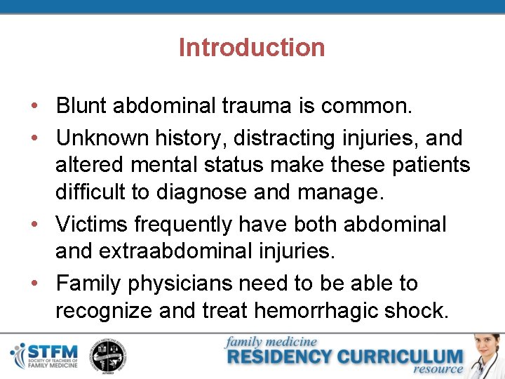 Introduction • Blunt abdominal trauma is common. • Unknown history, distracting injuries, and altered