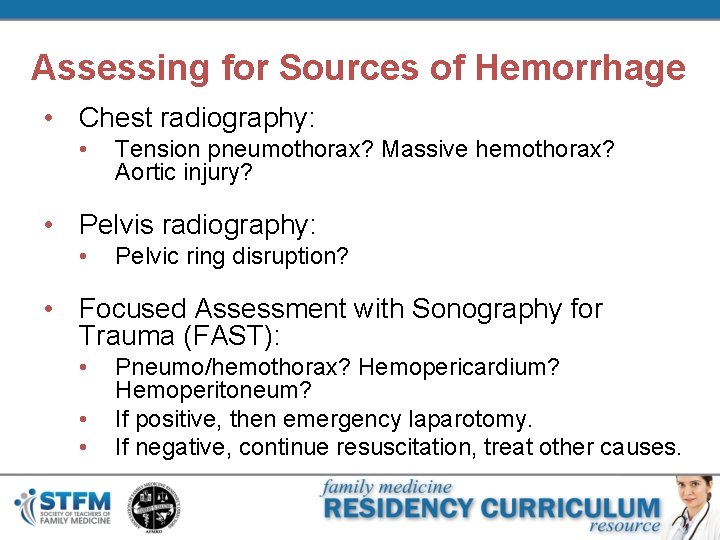 Assessing for Sources of Hemorrhage • Chest radiography: • Tension pneumothorax? Massive hemothorax? Aortic