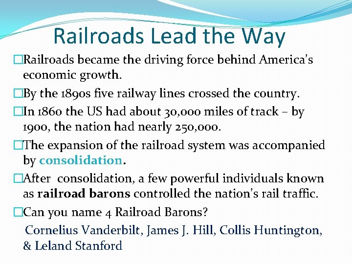 Railroads Lead the Way �Railroads became the driving force behind America’s economic growth. �By Railroads Lead the Way �Railroads became the driving force behind America’s economic growth. �By