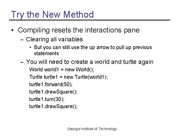 Try the New Method • Compiling resets the interactions pane – Clearing all variables