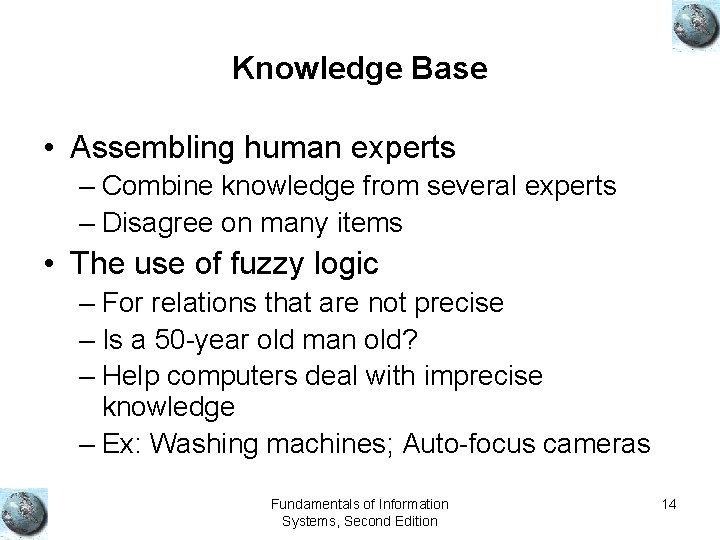 Knowledge Base • Assembling human experts – Combine knowledge from several experts – Disagree