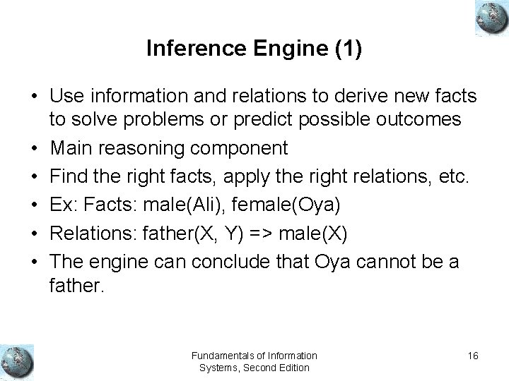 Inference Engine (1) • Use information and relations to derive new facts to solve