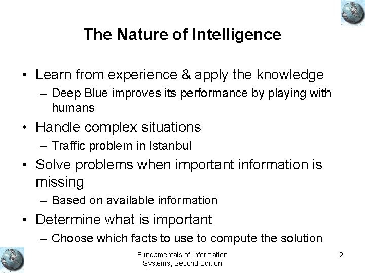 The Nature of Intelligence • Learn from experience & apply the knowledge – Deep