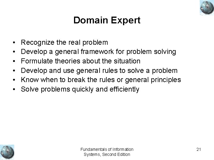 Domain Expert • • • Recognize the real problem Develop a general framework for