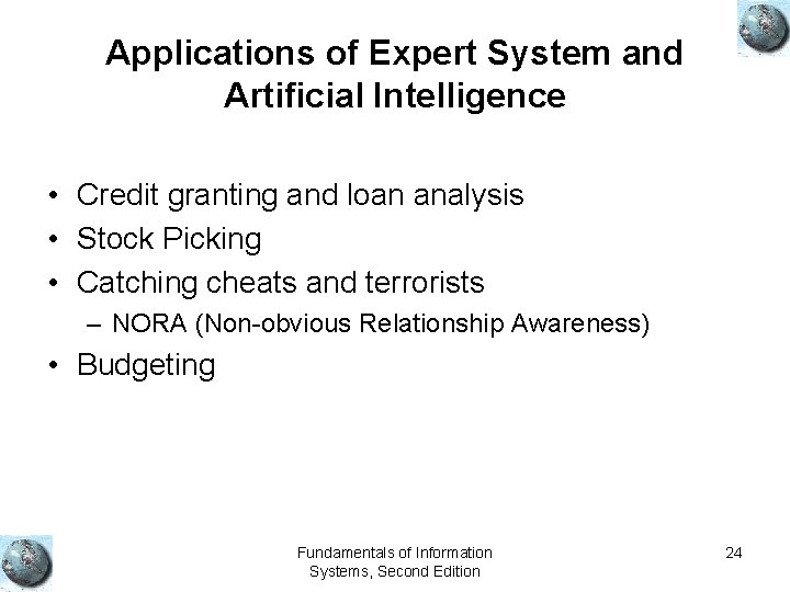 Applications of Expert System and Artificial Intelligence • Credit granting and loan analysis •