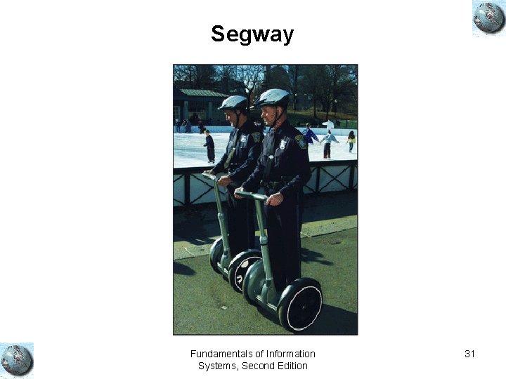 Segway Fundamentals of Information Systems, Second Edition 31 