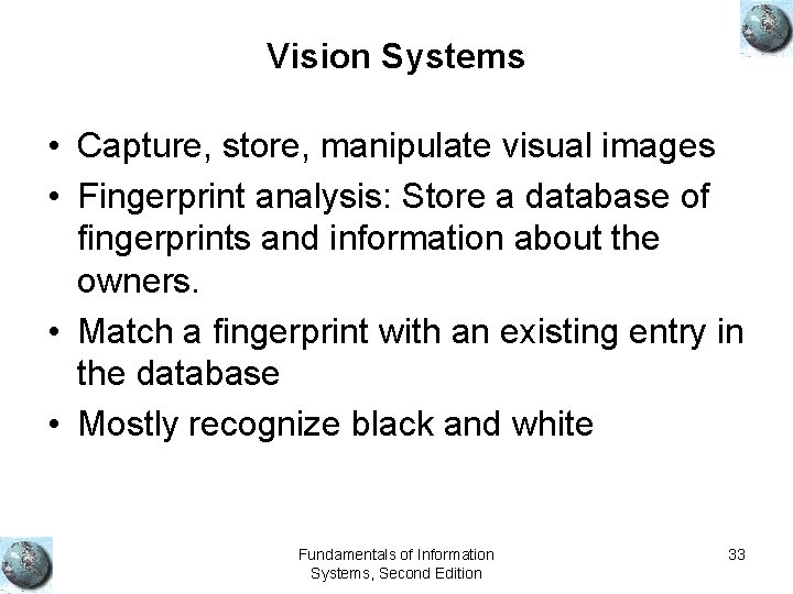 Vision Systems • Capture, store, manipulate visual images • Fingerprint analysis: Store a database