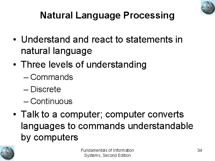 Natural Language Processing • Understand react to statements in natural language • Three levels