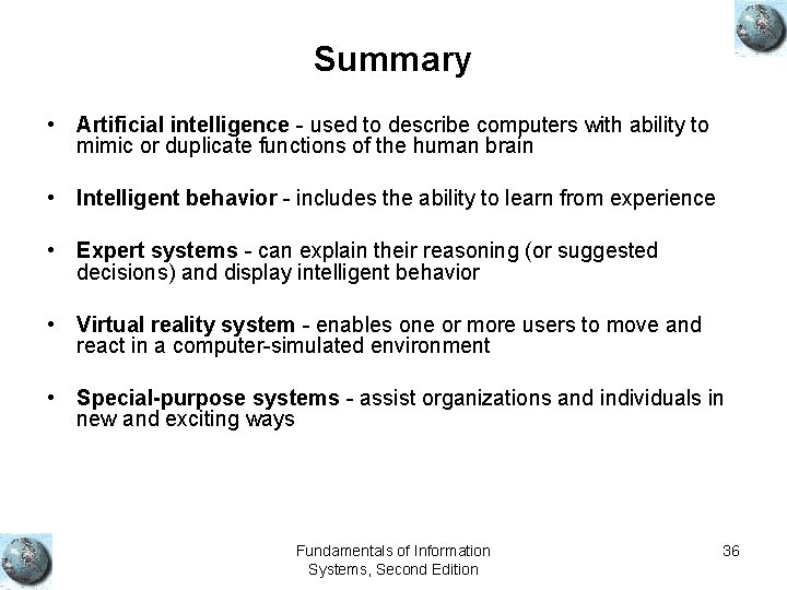 Summary • Artificial intelligence - used to describe computers with ability to mimic or