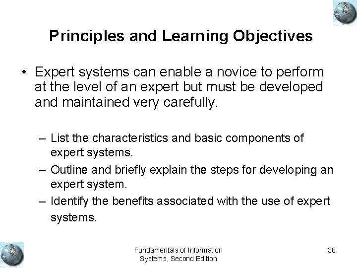 Principles and Learning Objectives • Expert systems can enable a novice to perform at