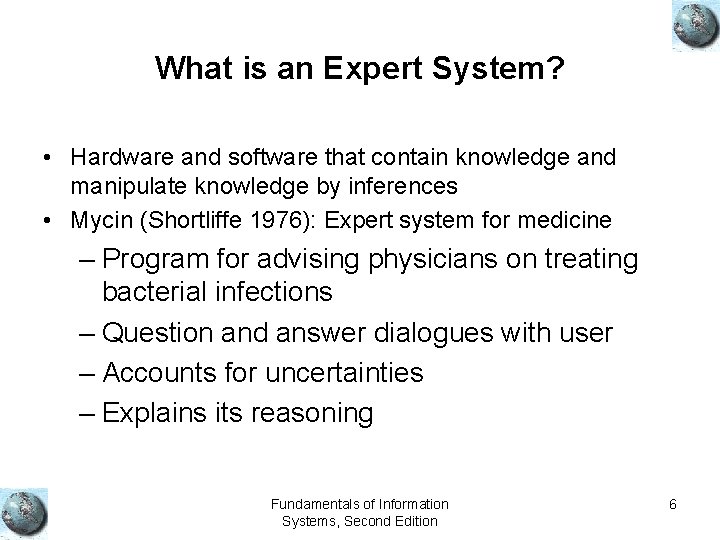 What is an Expert System? • Hardware and software that contain knowledge and manipulate