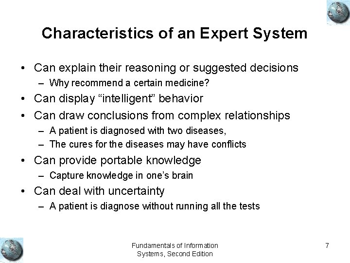 Characteristics of an Expert System • Can explain their reasoning or suggested decisions –