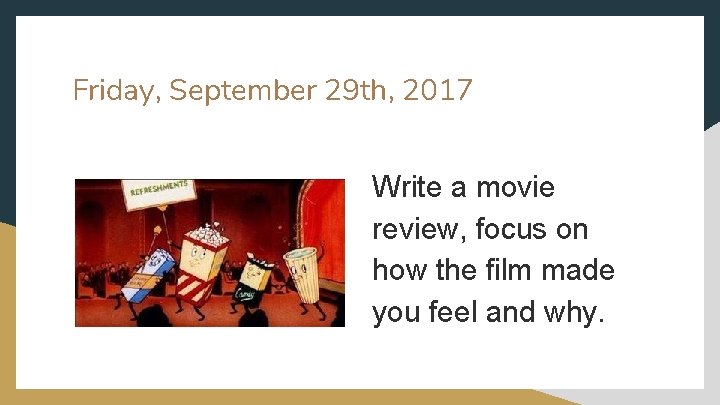Friday, September 29 th, 2017 Write a movie review, focus on how the film