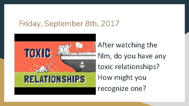 Friday, September 8 th, 2017 After watching the film, do you have any toxic