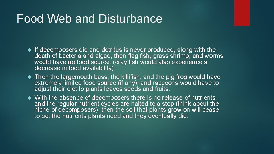 Food Web and Disturbance If decomposers die and detritus is never produced, along with