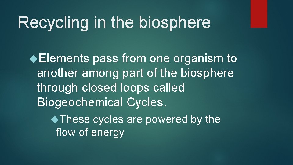 Recycling in the biosphere Elements pass from one organism to another among part of