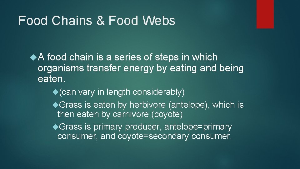 Food Chains & Food Webs A food chain is a series of steps in