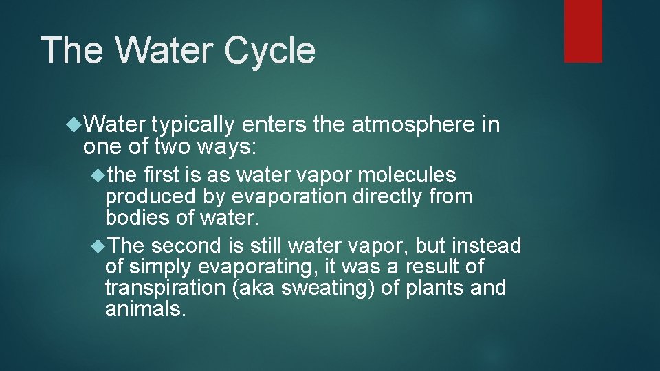 The Water Cycle Water typically enters the atmosphere in one of two ways: the