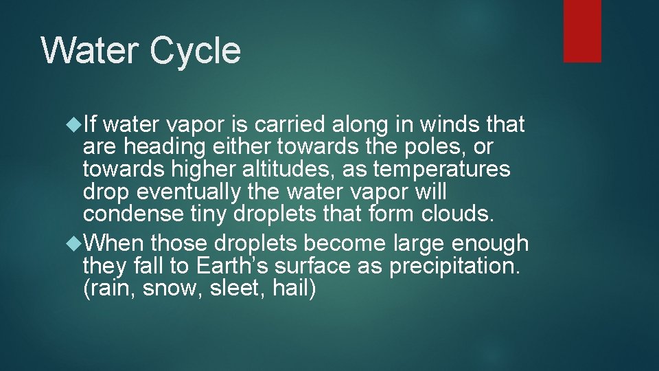 Water Cycle If water vapor is carried along in winds that are heading either