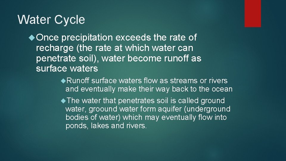 Water Cycle Once precipitation exceeds the rate of recharge (the rate at which water