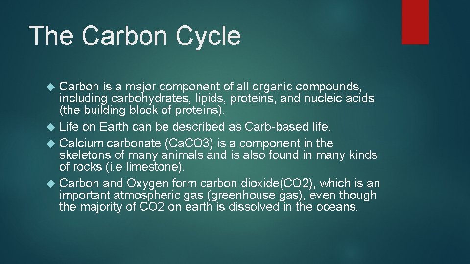 The Carbon Cycle Carbon is a major component of all organic compounds, including carbohydrates,