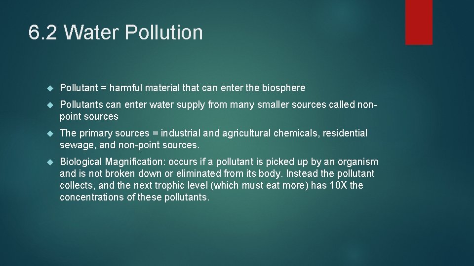 6. 2 Water Pollution Pollutant = harmful material that can enter the biosphere Pollutants