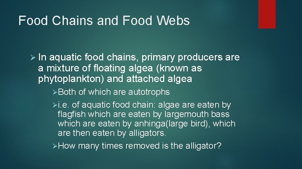 Food Chains and Food Webs Ø In aquatic food chains, primary producers are a