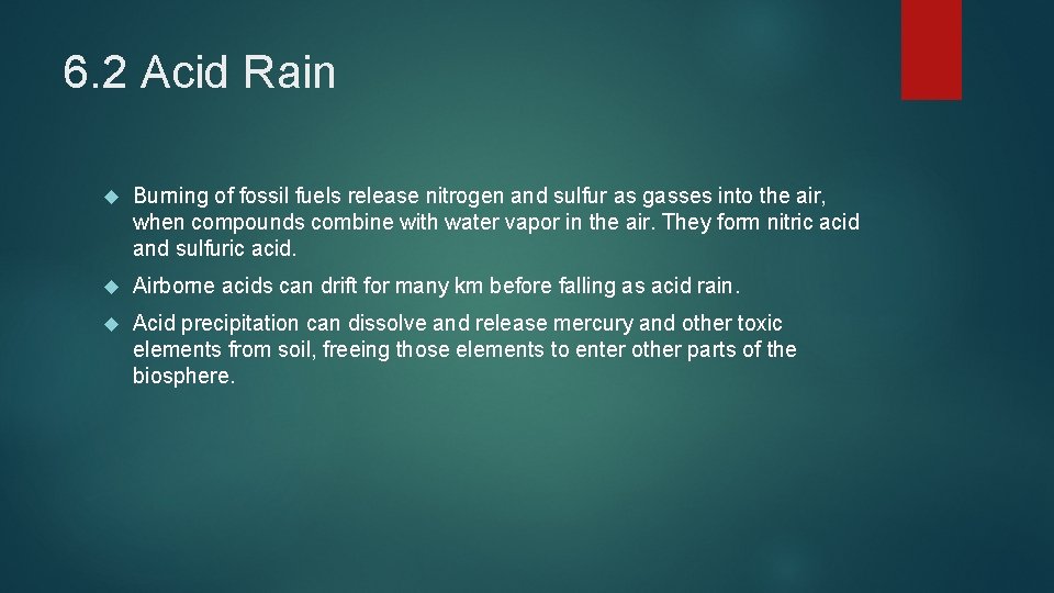 6. 2 Acid Rain Burning of fossil fuels release nitrogen and sulfur as gasses