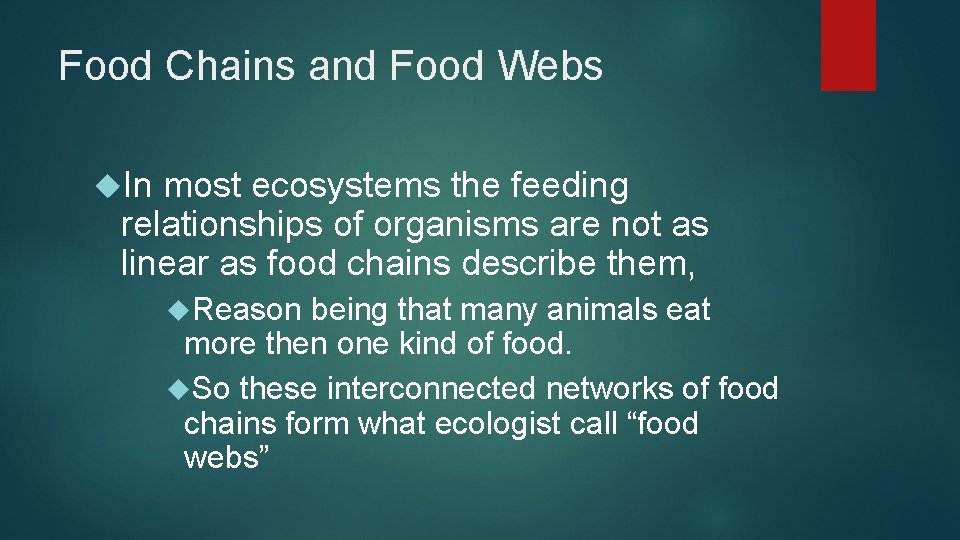 Food Chains and Food Webs In most ecosystems the feeding relationships of organisms are