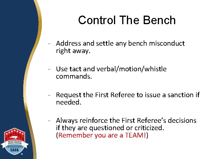 Control The Bench - Address and settle any bench misconduct right away. - Use