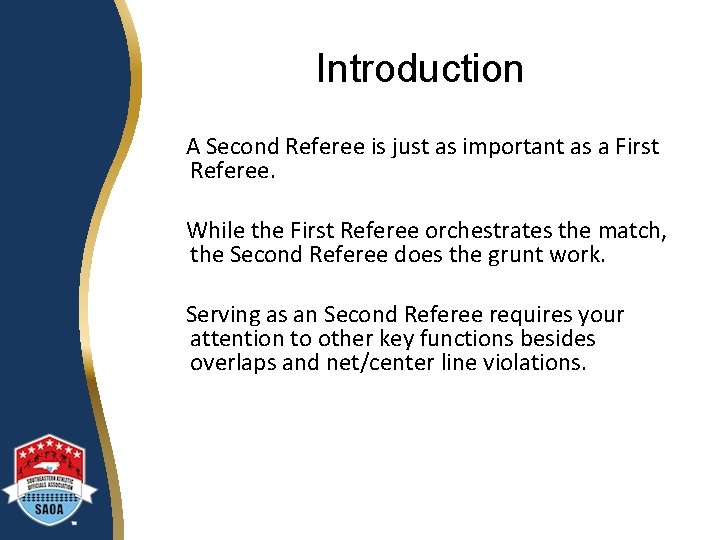 Introduction A Second Referee is just as important as a First Referee. While the
