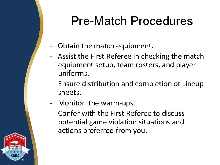 Pre-Match Procedures - Obtain the match equipment. - Assist the First Referee in checking