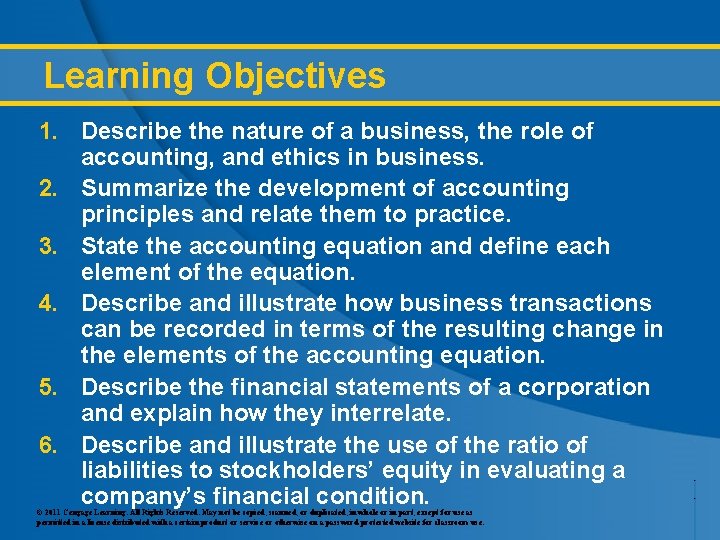 Learning Objectives 1. Describe the nature of a business, the role of accounting, and