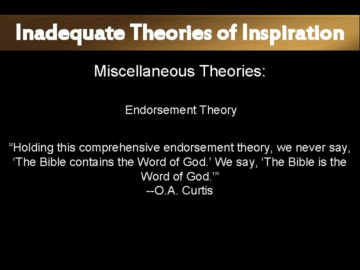 Inadequate Theories of Inspiration Miscellaneous Theories: Endorsement Theory “Holding this comprehensive endorsement theory, we