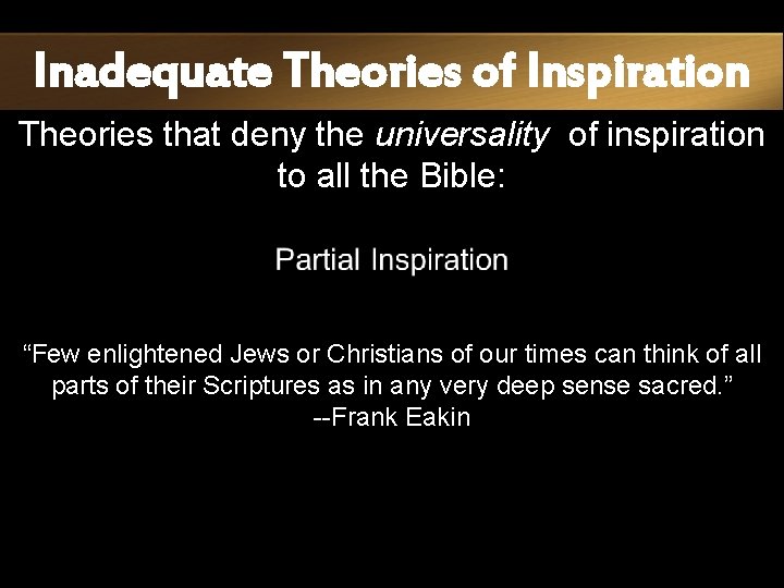Inadequate Theories of Inspiration Theories that deny the universality of inspiration to all the