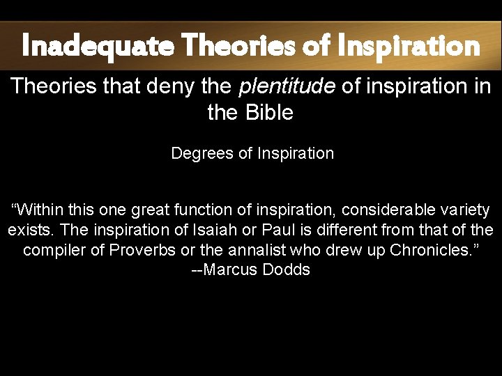 Inadequate Theories of Inspiration Theories that deny the plentitude of inspiration in the Bible