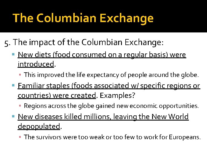 The Columbian Exchange 5. The impact of the Columbian Exchange: New diets (food consumed