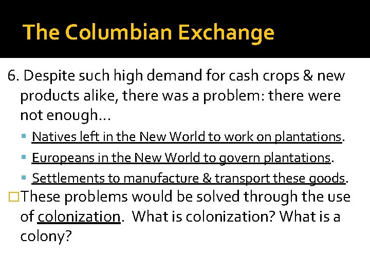 The Columbian Exchange 6. Despite such high demand for cash crops & new products